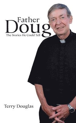 bokomslag Father Doug The Stories He Could Tell