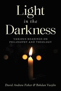 bokomslag Light in the Darkness: Various Readings on Philosophy and Theology