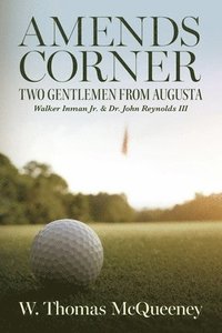 bokomslag Amends Corner: Two Gentlemen from Augusta: Walker Inman Jr. & Dr. John Reynolds III