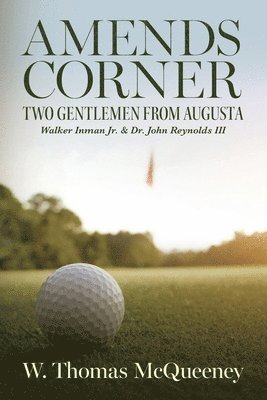 Amends Corner: Two Gentlemen from Augusta: Walker Inman Jr. & Dr. John Reynolds III 1