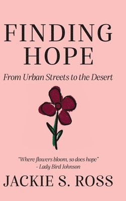 FINDING HOPE... From Urban Streets to the Desert 1