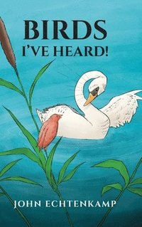 bokomslag Birds I've Heard!