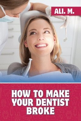 How to Make Your Dentist Broke 1