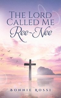 bokomslag Lord Called Me Ree-Nee
