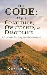bokomslag CODE - A Life of Gratitude, Ownership, and Discipline