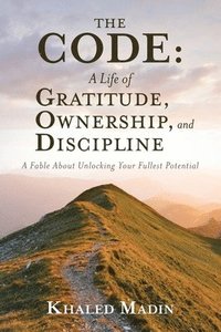 bokomslag CODE - A Life of Gratitude, Ownership, and Discipline