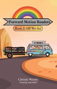 bokomslag Forward Motion Readers: Book 2: Off We Go!