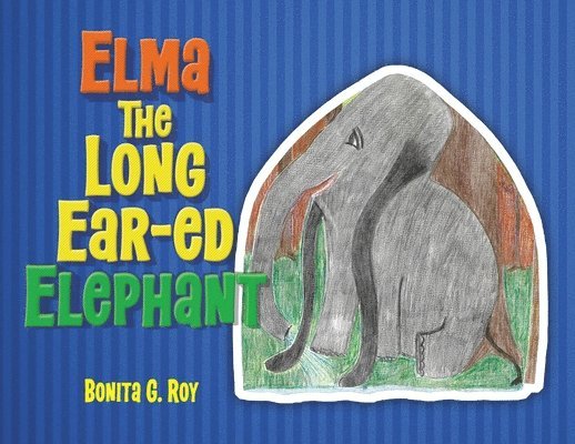 Elma The Long Ear-ed Elephant 1