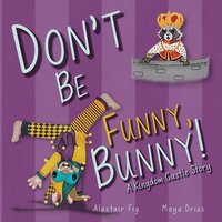 bokomslag Don't Be Funny, Bunny!: A Kingdom Castle Story