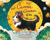 bokomslag Cammie, Queen Of The Neighborhood Goes To The Moon: A Story About Building Confidence, Embracing Change and Navigating Loss