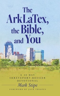 bokomslag The ArkLaTex, the Bible, and You