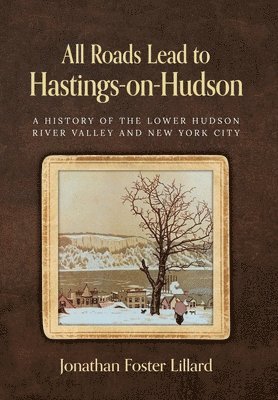 bokomslag All Roads Lead to Hastings-on-Hudson