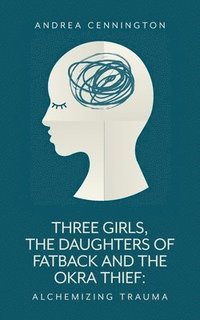 bokomslag Three Girls, The Daughters of Fatback and the Okra Thief