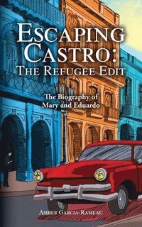 bokomslag Escaping Castro - The Refugee Edit