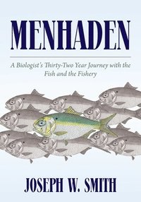 bokomslag Menhaden: A Biologist's Thirty-Two Year Journey with the Fish and the Fishery