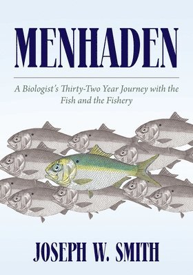 bokomslag Menhaden: A Biologist's Thirty-Two Year Journey with the Fish and the Fishery