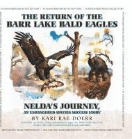 bokomslag Return of the Barr Lake Bald Eagles - Nelda's Journey, An Endangered Species Success Story