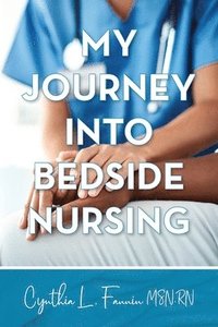 bokomslag My Journey into Bedside Nursing
