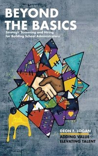 bokomslag Beyond the Basics - Strategic Screening and Hiring for Building School Administrators