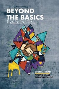 bokomslag Beyond the Basics - Strategic Screening and Hiring for Building School Administrators