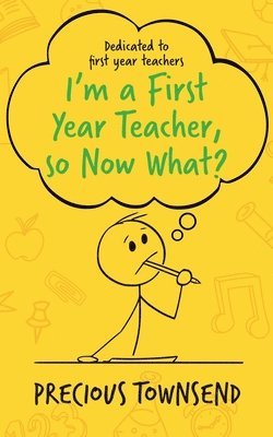 bokomslag I'm a First-Year Teacher, so Now What?