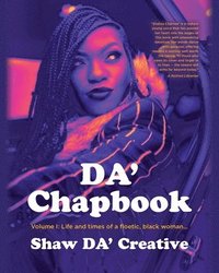 bokomslag DA' Chapbook: Volume I: Life and times of a floetic, black woman...