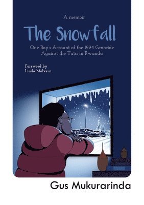 bokomslag The Snowfall: One Boy's Account of the 1994 Genocide Against the Tutsi in Rwanda