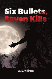 bokomslag Six Bullets, Seven Kills