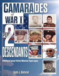 bokomslag Camarades of War I Part 2 -Descendants: Pittsylvania County Patriots/Moorman-Flippin Legacy