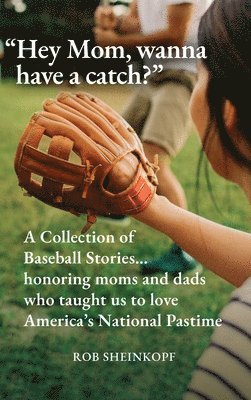 bokomslag "Hey Mom, wanna have a catch?"