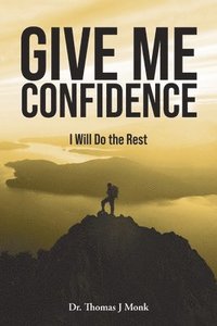bokomslag Give Me Confidence - I Will Do the Rest