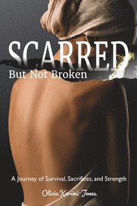 bokomslag SCARRED, But Not Broken