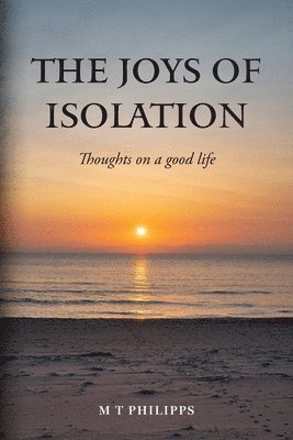 M T Philipps, M. T. Philipps - Joys of Isolation, Häftad