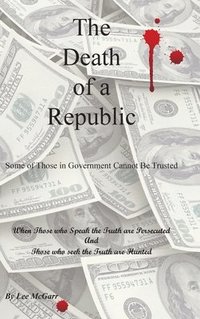 bokomslag The Death of a Republic: Some of Those in Government Cannot Be Trusted