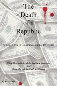 bokomslag The Death of a Republic: Some of Those in Government Cannot Be Trusted