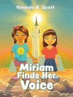 Yolanda B Scott - Miriam Finds Her Voice, Inbunden