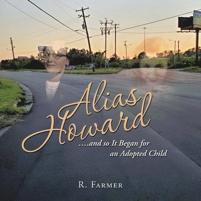 R Farmer, R. Farmer - Alias Howard....And so It Began for an Adopted Child, Häftad