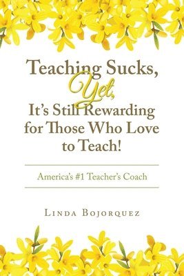 Teaching Sucks, Yet, It's Still Rewarding for Those Who Love to Teach! 1