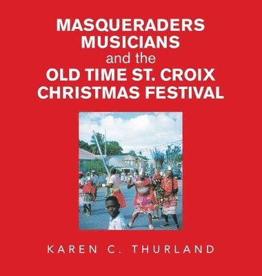 Masqueraders Musicians and the Old Time St. Croix Christmas Festival 1