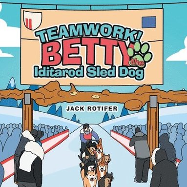 bokomslag Teamwork! Betty the Iditarod Sled Dog