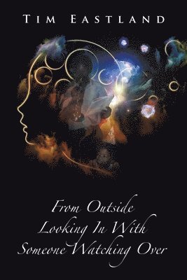 Tim Eastland - From Outside Looking in with Someone Watching Over, Häftad