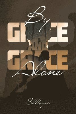 By Grace and Grace Alone 1