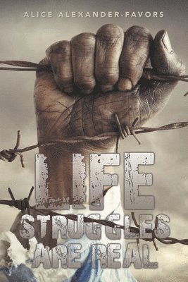 Alice Alexander-Favors - Life Struggles Are Real, Häftad
