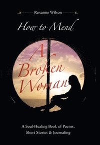bokomslag How to Mend a Broken Woman
