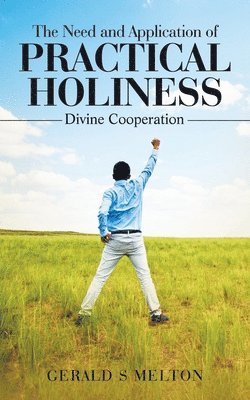 The Need and Application of Practical Holiness 1