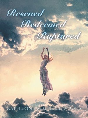 bokomslag Rescued Redeemed Raptured