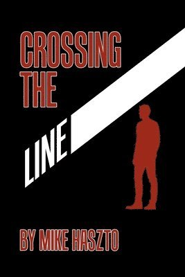 Mike Haszto - Crossing the Line, Häftad