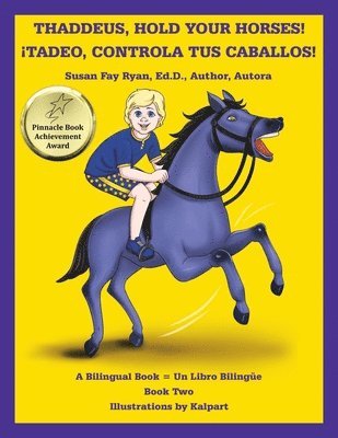 Susan Fay Ryan Ed D Author Autora, Susan Fay Ryan Ed D. Author Autora, Susan Fay Ryan Ed.D. Author Autora, Susan Fay Ryan Ed. D. Author Autora - Thaddeus, Hold Your Horses! ¡Tadeo, Controla Tus Caballos!, Häftad