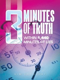 bokomslag 3 Minutes of Truth Within 1,440 Minutes of Lies