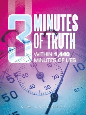 Kim Landgraf - 3 Minutes of Truth Within 1,440 Minutes of Lies, Häftad